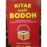 Kitab Anti Bodoh : Terampil Berpikir Benar Terhindar dari Cacat Logika & Sesat Pikir