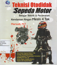 Teknisi Otodidak Sepeda Motor : Belajar teknik dan perawatan kendaraan ringan mesin 4 Tak