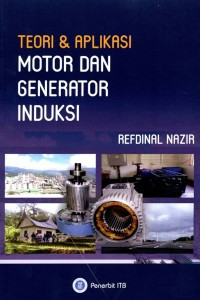 Teori dan Aplikasi Motor dan Generator Induksi