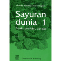 Sayuran dunia 1 : Prinsip, produksi,dan gizi