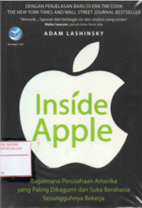 Inside Apple : Bagaimana Perusahaan Amerika yang Paling dikagumi - dan suka berahasia- Sesungguhnya bekerja